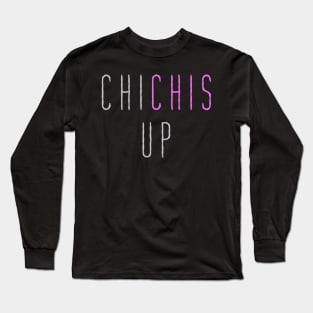 Chi Chis Up Floribama Shore Long Sleeve T-Shirt